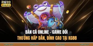 Bắn Cá Online - Game Đổi Thưởng Hấp Dẫn, Đỉnh Cao Tại KG88 11 bắn cá online