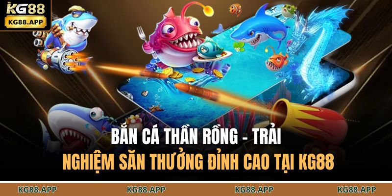 Bắn cá thần rồng