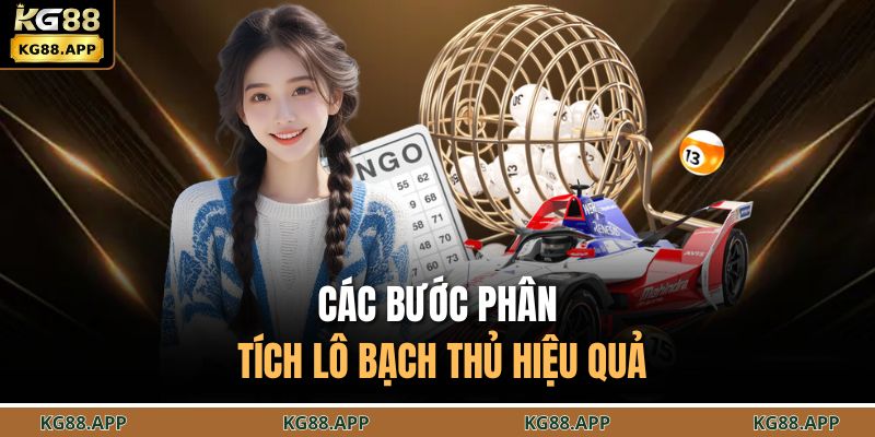 Lô Bạch Thủ KG88 - Đỉnh Cao Lựa Chọn Con Số May Mắn 4 Các bước phân tích lô bạch thủ hiệu quả