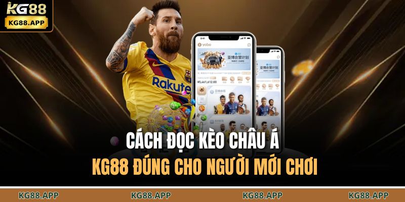 Kèo Châu Á KG88 - Lựa Chọn Chiến Lược Trong Từng Trận Đấu 2 Cách đọc kèo châu Á KG88 đúng cho người mới chơi