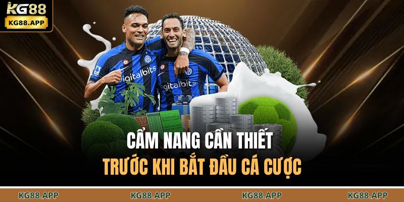 Kèo Châu Âu KG88 – Nền Tảng Minh Bạch Dễ Dàng Bắt Kèo Hay 4 Cẩm nang cần thiết trước khi bắt đầu cá cược