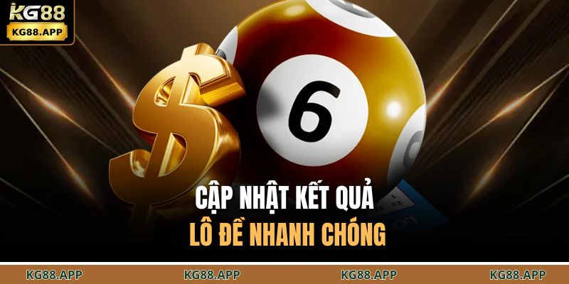 Lô Đề Miền Bắc KG88 - Cơ Hội Bỏ Túi Tiền Tỷ Liền Tay 4 Cập nhật kết quả lô đề nhanh chóng