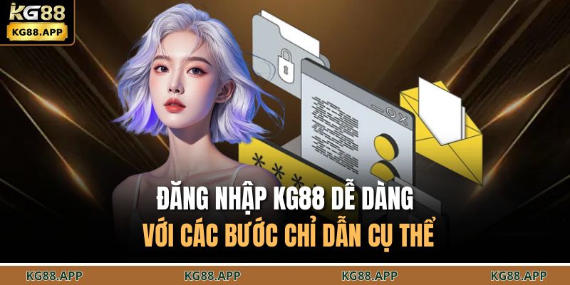 Đăng nhập KG88 dễ dàng với các bước chỉ dẫn cụ thể