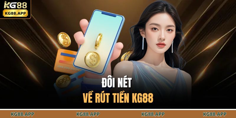 Đôi nét về rút tiền KG88