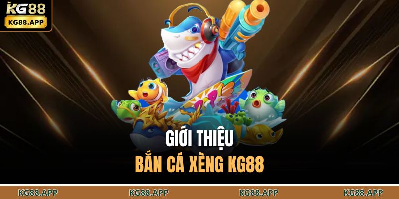Bắn Cá Xèng KG88 - Thử Thách Vận May, Săn Thưởng Cực Đã 2 Giới thiệu bắn cá xèng KG88