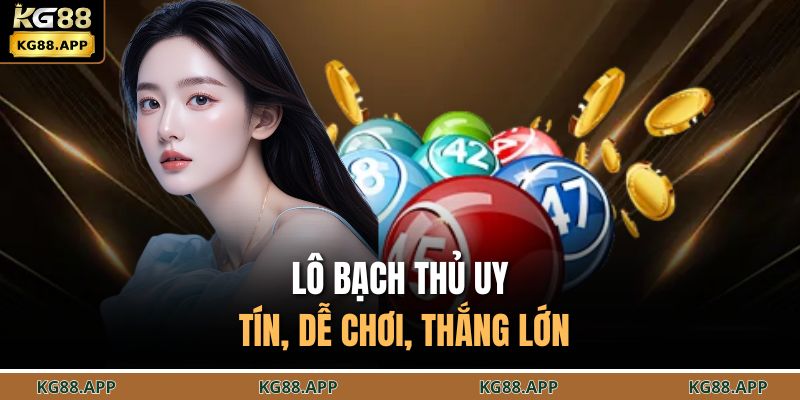 Lô Bạch Thủ KG88 - Đỉnh Cao Lựa Chọn Con Số May Mắn 2 Lô bạch thủ uy tín, dễ chơi, thắng lớn.