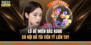 Lô Đề Miền Bắc KG88 - Cơ Hội Bỏ Túi Tiền Tỷ Liền Tay 7 Lô đề miền Bắc KG88