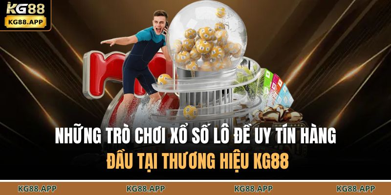 Trang chủ 27 Những trò chơi xổ số lô đề uy tín hàng đầu tại thương hiệu KG88