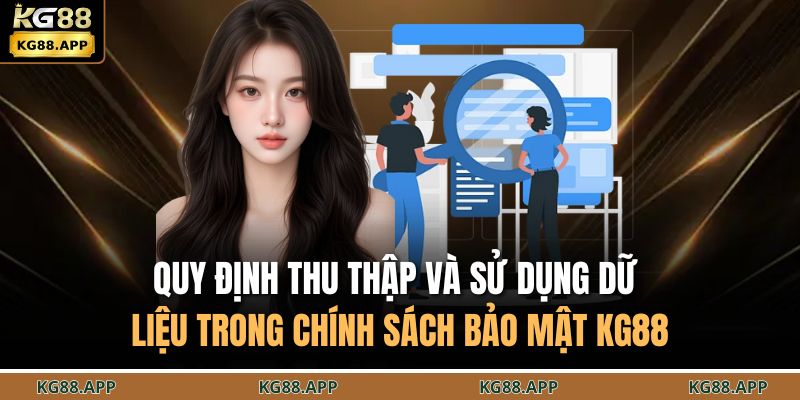 Quy định thu thập và sử dụng dữ liệu trong chính sách bảo mật KG88