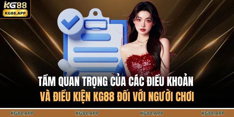 Điều Khoản Và Điều Kiện KG88 1 Tầm quan trọng của các điều khoản và điều kiện KG88 đối với người chơi