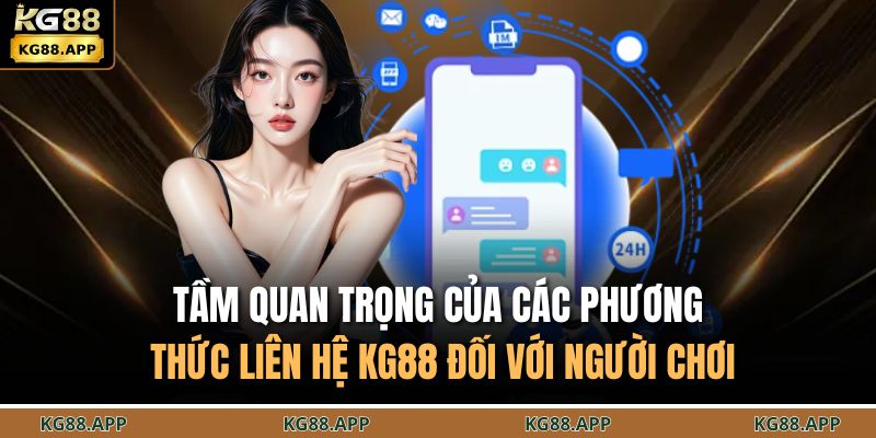 Tầm quan trọng của các phương thức liên hệ KG88 đối với người chơi