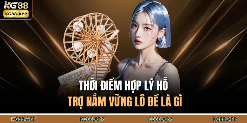 Lô Đề Là Gì? Tìm Hiểu Sức Hấp Dẫn Trong Trò Cá Cược Số 4 Thời điểm hợp lý hỗ trợ nắm vững lô đề là gì