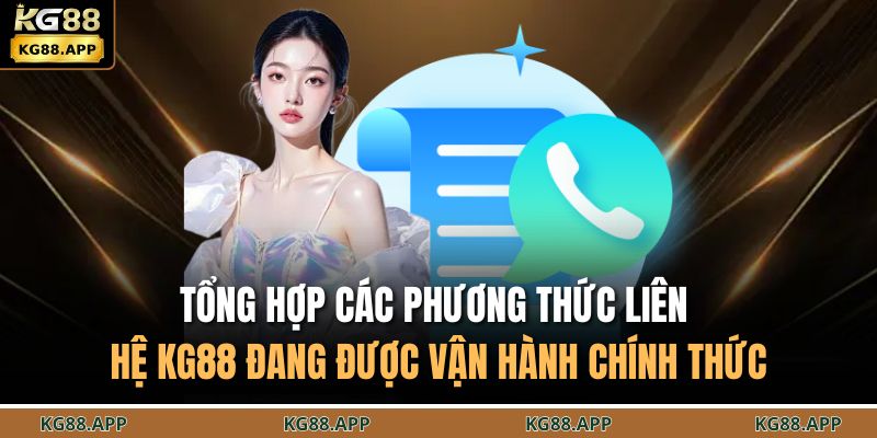 Tổng hợp các phương thức liên hệ KG88 đang được vận hành chính thức