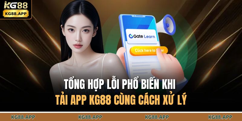 Tổng hợp lỗi phổ biến khi tải app KG88 cùng cách xử lý