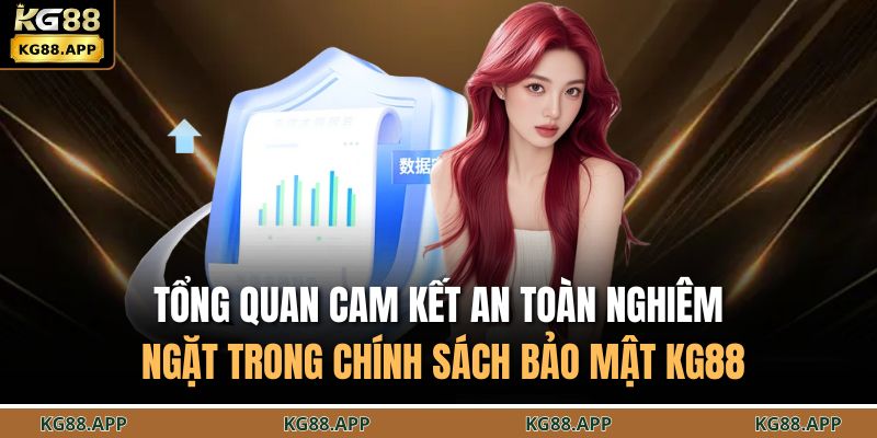 Tổng quan cam kết an toàn nghiêm ngặt trong chính sách bảo mật KG88